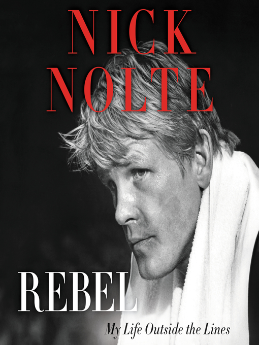Title details for Rebel by Nick Nolte - Available